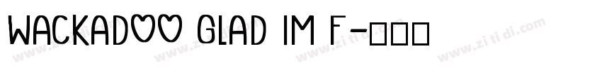 WACKADOO GLAD IM F字体转换